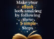 Make your eBook look amazing by following these 5 simple steps